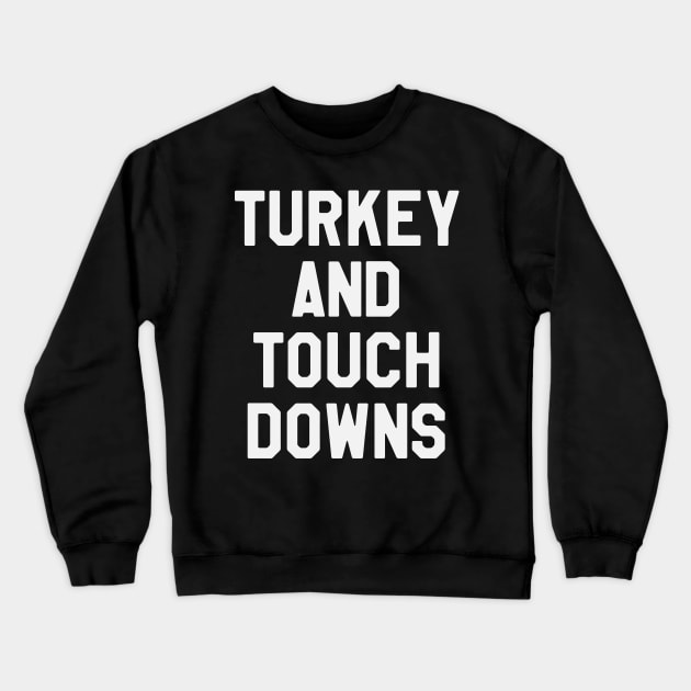 Turkey And Touch Downs - Thanksgiving Day Crewneck Sweatshirt by kdpdesigns